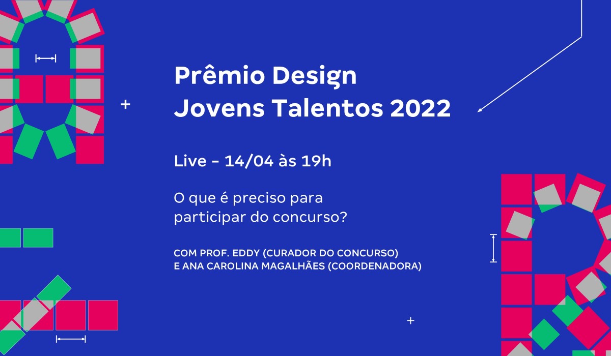 14/04 - Prêmio Design Jovens Talentos 2022 realizará live