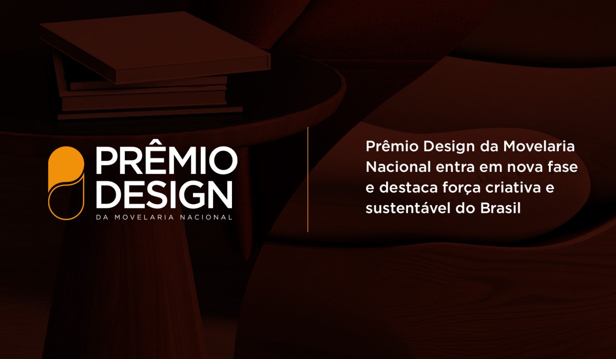 Prêmio Design da Movelaria Nacional entra em nova fase e destaca força criativa e sustentável do Brasil