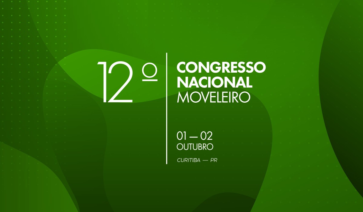 ‘Conectando Empresas e Gerando Negócios’ é o tema do 12º Congresso Nacional Moveleiro