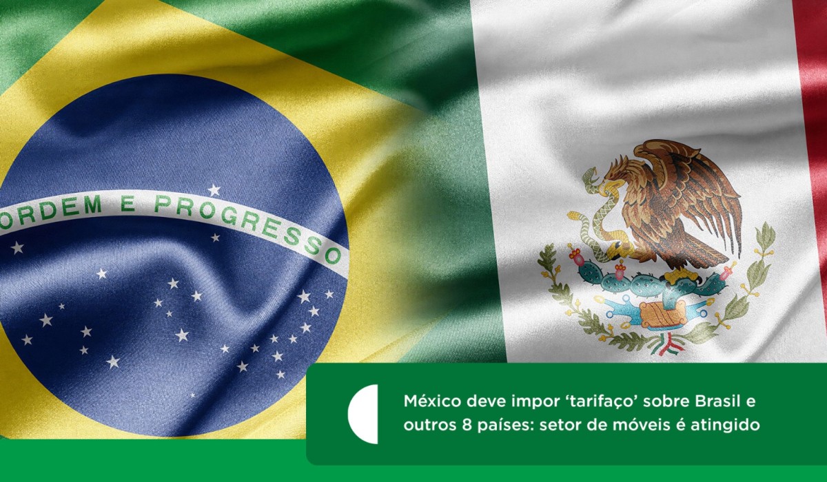 México deve impor ‘tarifaço’ sobre Brasil e outros 8 países: setor de móveis é atingido